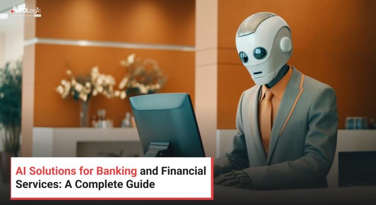 AI Solutions for Banking and Financial Services: A Complete Guide
